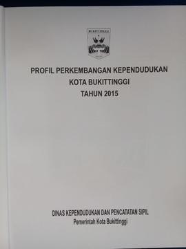 Khazanah arsip Halaman Judul Dalam.  Profil Perkembangan Kependudukan Kota Bukittinggi Tahun 2015.
